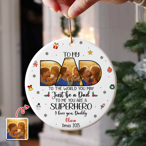 Custom Photo Dad To Me You Are Superhero Ceramic Ornament CH07 899038