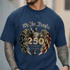We The People 250 Years 1776 - 2026 Patriotic Comfort Shirt HA75 921626