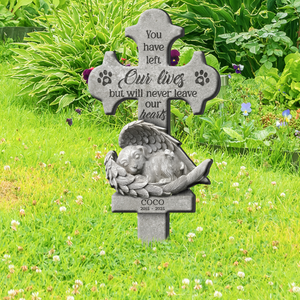 You Have Left Our Lives But Will Never Leave Our Hearts - Personalized Garden Stake TH10 894465