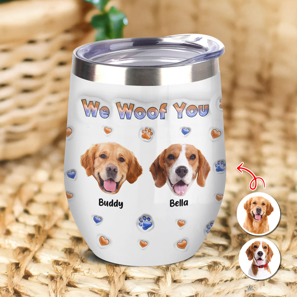 Custom Photo From The Reasons You Drink We Woof You Dog 3D Inflated Effect Wine Tumbler HO82 894716