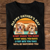 Custom Dog Photo Every Snack You Make Dark Shirt For Dog Dad CH07 895884