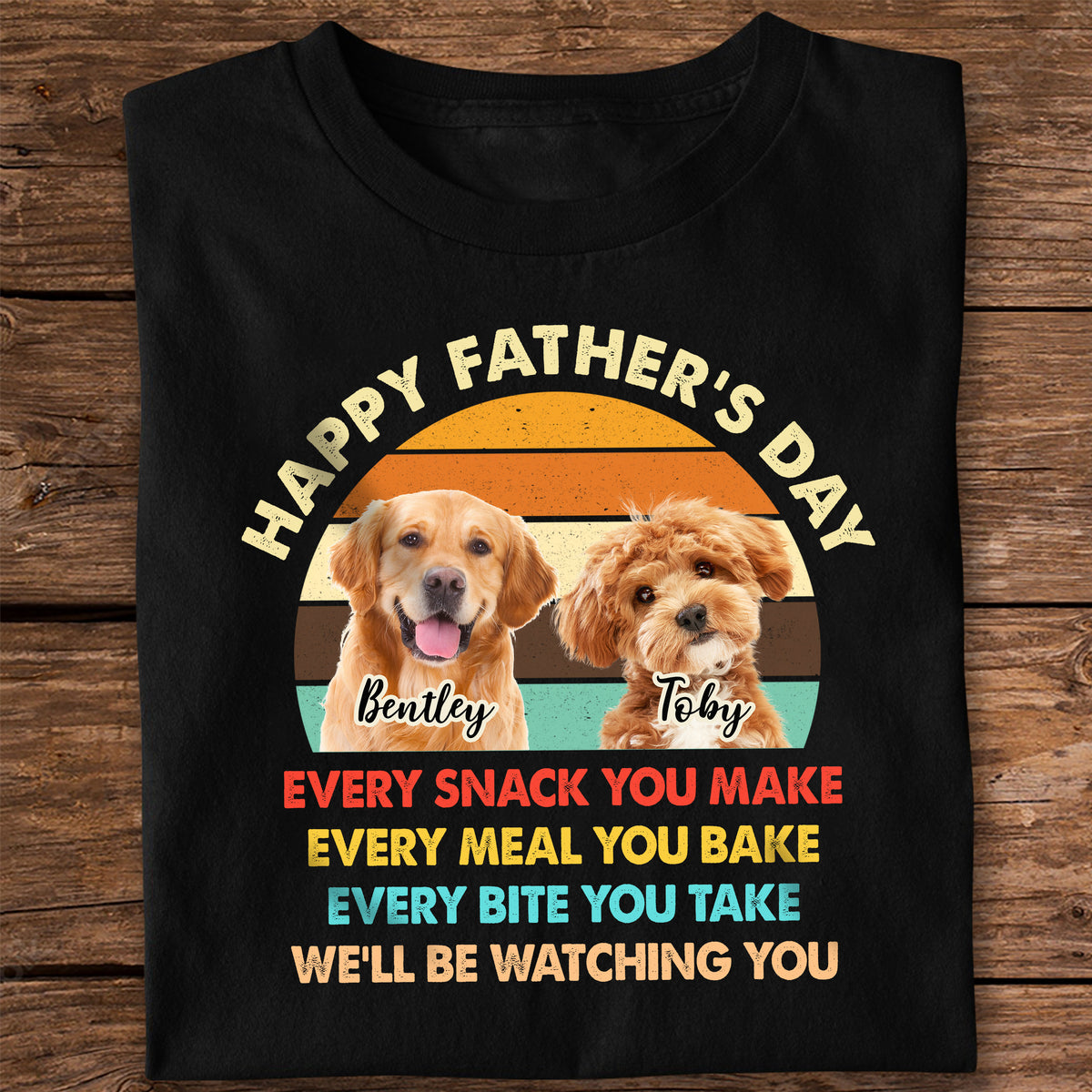 Custom Dog Photo Every Snack You Make Dark Shirt For Dog Dad CH07 895884