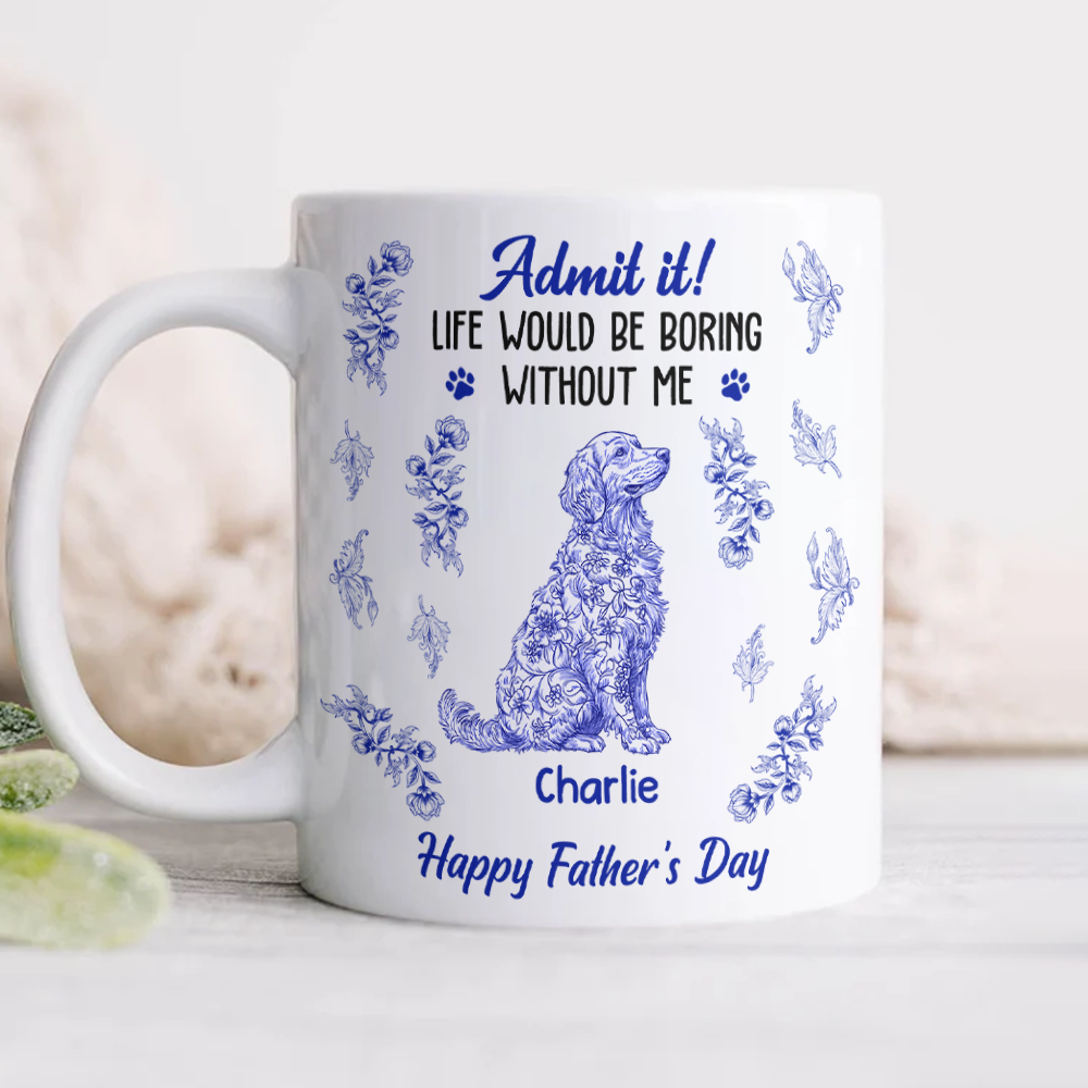 Admit it Life Would Be Boring Without Me - Personalized Chinoiserie Toile De Jouy Mug CH07 896064