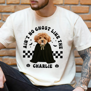 Custom Dog Photo Ain't No Ghost Like The My Dog Comfort Shirt LM32 895699