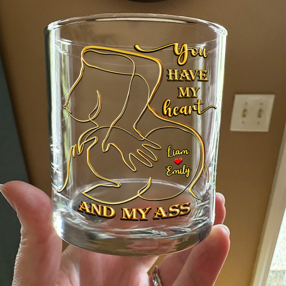 Personalized You Have My Heart And My Ass Whiskey Glass Funny Gift CH07 910330