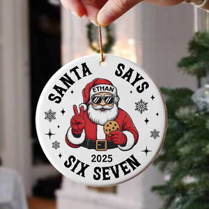 Custom Name Santa Says Six Seven Ornament Funny Six Seven 6 7 Teen Slang Ceramic Ornament CH07 899858