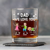 Dad We Love You Personalized Print Whiskey Glass Gift For Dad, Father HA75 892210