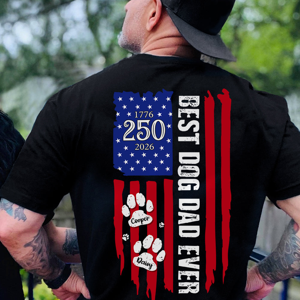 Personalized Best Dog Dad Ever Paw 1776 - 2026 American Flag Backside Dog Shirt HA75 921404