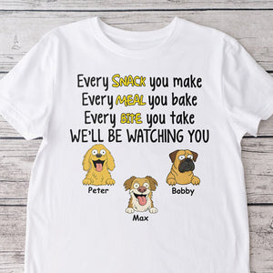 Every Snack You Make, Funny Custom Shirt, Personalized Gifts for Dog Lovers HA75 892160