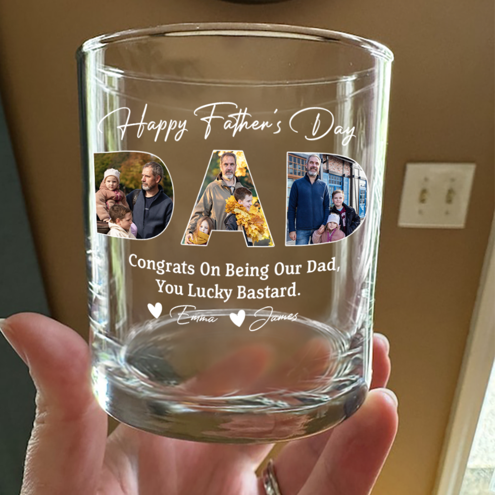 Custom Photo Congrats On Being My Dad, You Lucky Bastard Whiskey Glass CH07 895898