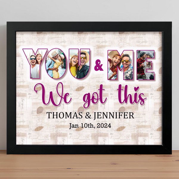 Custom Photo Collage You And Me We Got This Picture Frame - Geckocustom.com