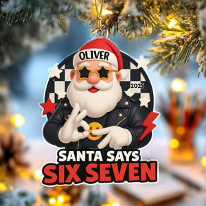 Santa Says Six Seven Acrylic Ornament, Teen Slang Funny 67 Tree Decor, Funny Teen Grandkid Gift HO82 900488
