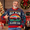 Custom Car Photo Never Underestimate An Old Man With A Classic Car Ugly Sweater CH07 180664