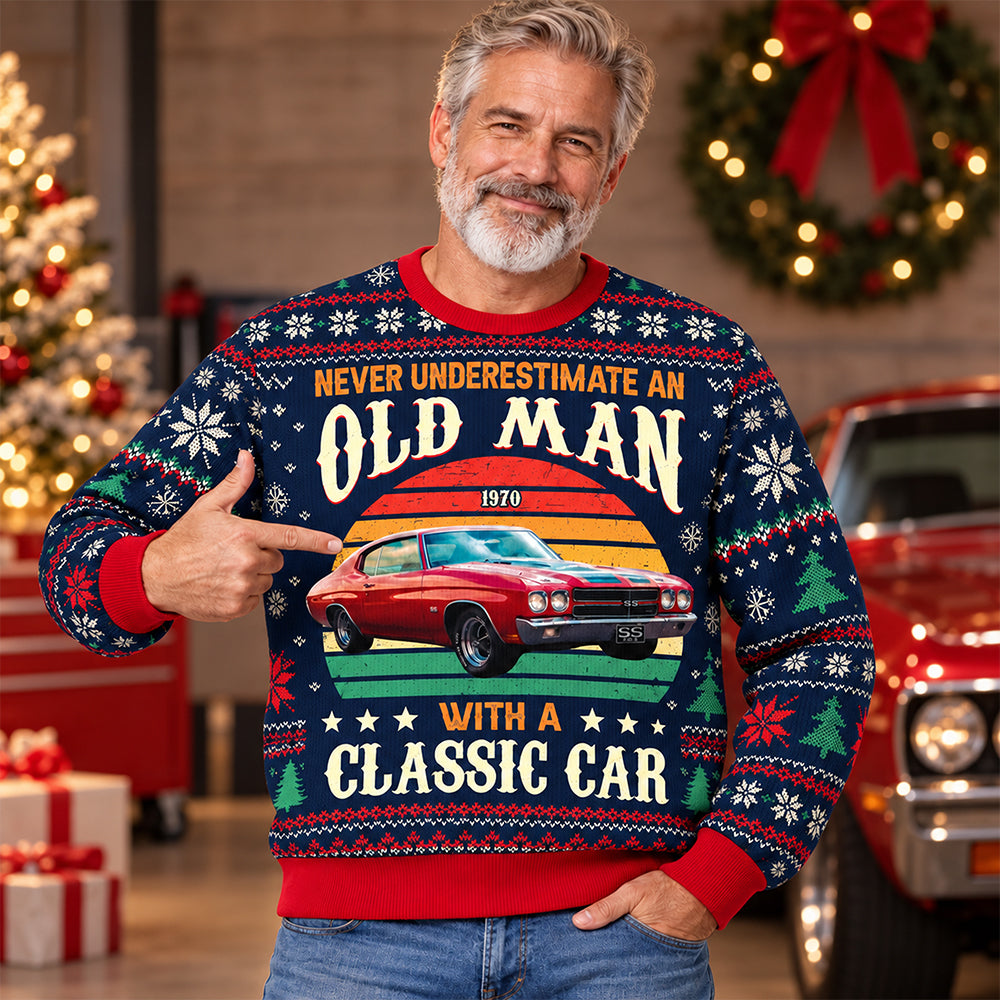 Custom Car Photo Never Underestimate An Old Man With A Classic Car Ugly Sweater CH07 180664