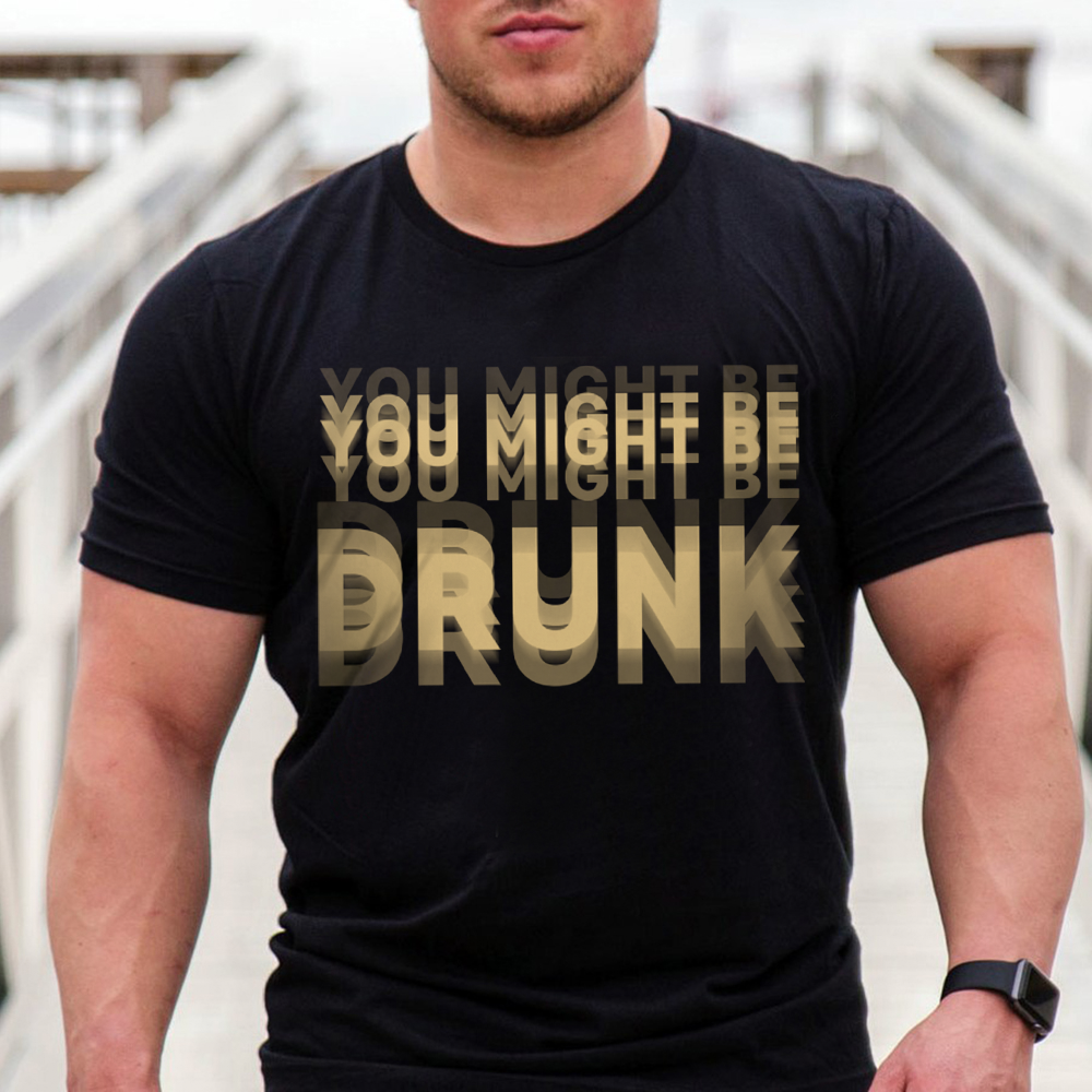 You Might Be Drunk Funny Dark Shirt CH07 180370