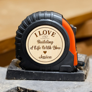 I Love Building A Life With You - Personalized Tape Measure Gift For Boyfriend, Husband CH07 895412