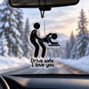 Personalized Funny Adult Drive Safe I Love You Car Hanging Couple Gift HA75 919426