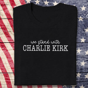 We Stand With Charlie Kirk Memorial Dark Shirt LM32 65441