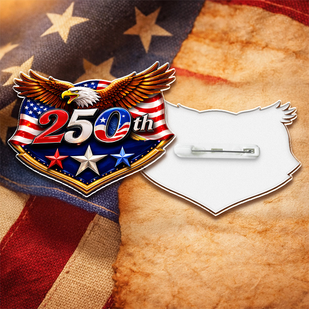 America 250 Years Eagle Acrylic Pin - USA 1776–2026 Anniversary Patriotic Gift CH07 911068