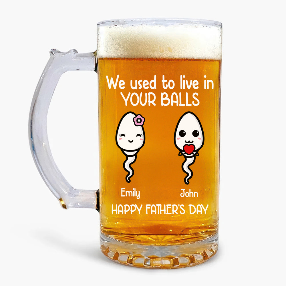 We Used To Live In Your Balls Personalized Glass Beer Mug Funny Father's Day Gift CH07 895564