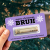 Custom Merry Christmas Bruh Money Holder Card - Personalized Funny Christmas Cash Gift Card for Family & Friends TH10 170679
