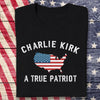 Charlie Kirk - A True Patriot Dark Shirt LM32 65451