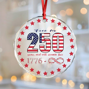 250 Years Free and Will Remain Free Patriotic 1776 Infinity Glass Ornament LM32 895243