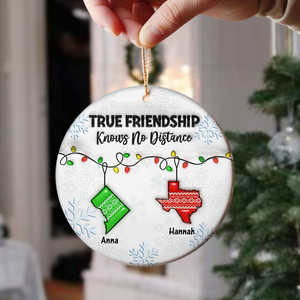 True Friendship Knows No Distance - Personalized 3D Inflated Effect Ceramic Ornament CH07 899302