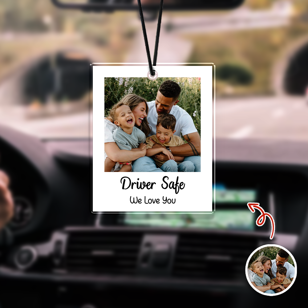 Custom Photo Drive Safe Car Hanging - Gift for Family, Husband, Wife TH10 170405