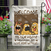 Welcome To My House, My Human Just Lives Here Personalized Dog Garden Flag HA75 892220