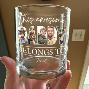 Custom Photo This Awesome Dad Belongs To Whiskey Glass For Father's Day LM32 893649