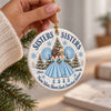 Custom Name Sisters Movie There Were Never Such Devoted Sisters 3D Inflated Effect Printed Ornament CH07 180552
