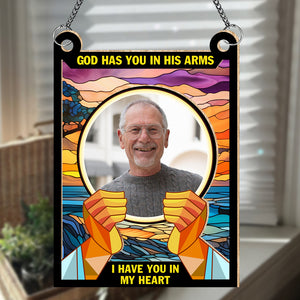 Custom Photo God Has You In His Arms I Have You In My Heart Memorial Suncatcher TH10 891573