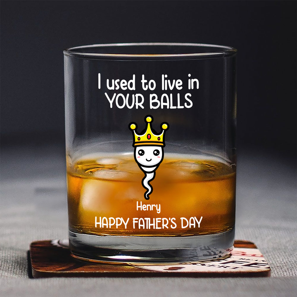We Used To Live In Your Balls Personalized Whiskey Glass Funny Father's Day Gift CH07 895386