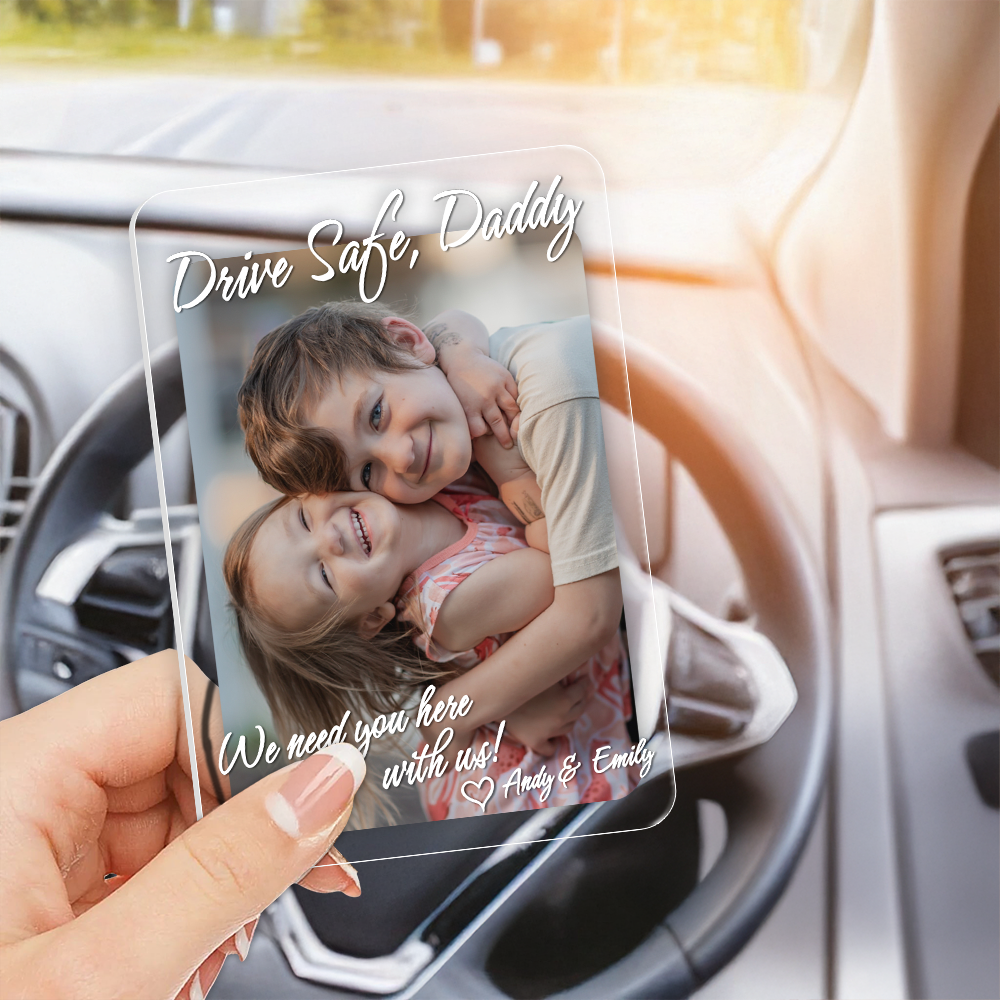 Custom Photo Drive Safe Daddy Acrylic Car Visor For Father's Day LM32 668961
