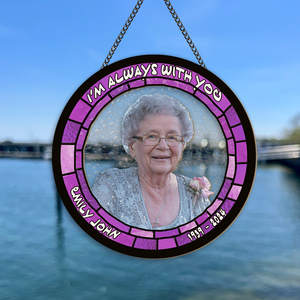 Custom Photo I'm Always With You Memorial Suncatcher TH10 891591