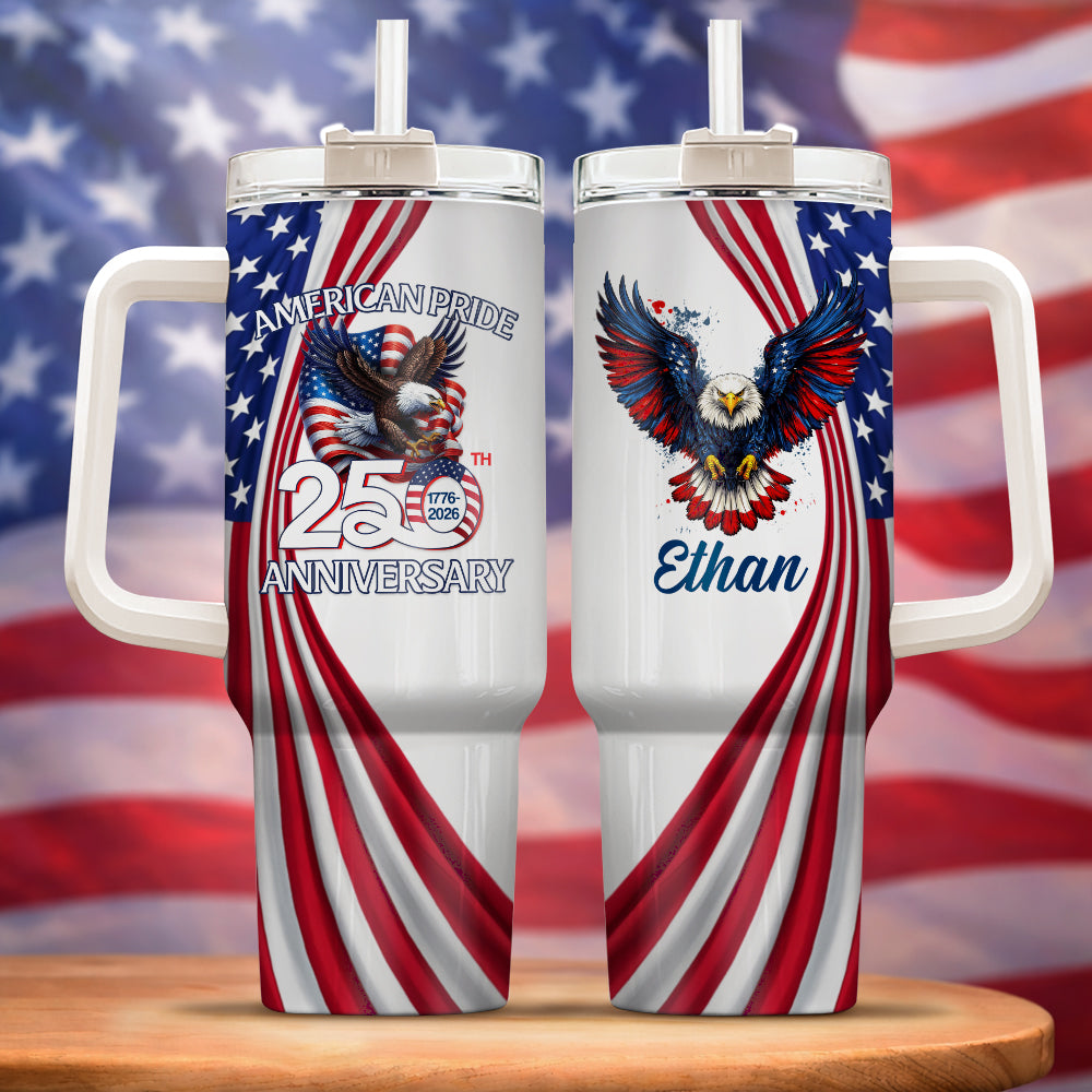 Custom Name American Pride Patriotic 250th Anniversary Eagle Tumbler 40oz HA75 921006