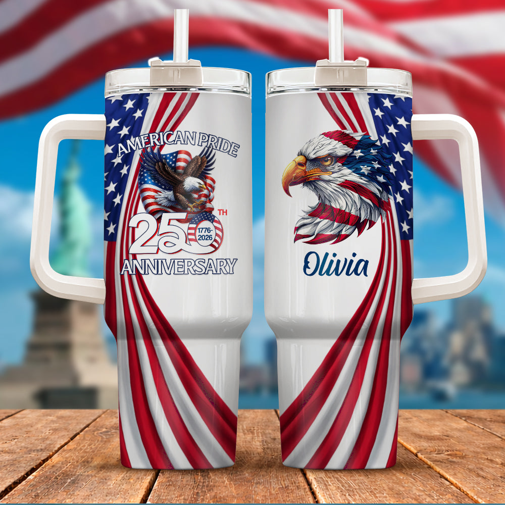 Custom Name American Pride Patriotic 250th Anniversary Eagle Tumbler 40oz HA75 921006