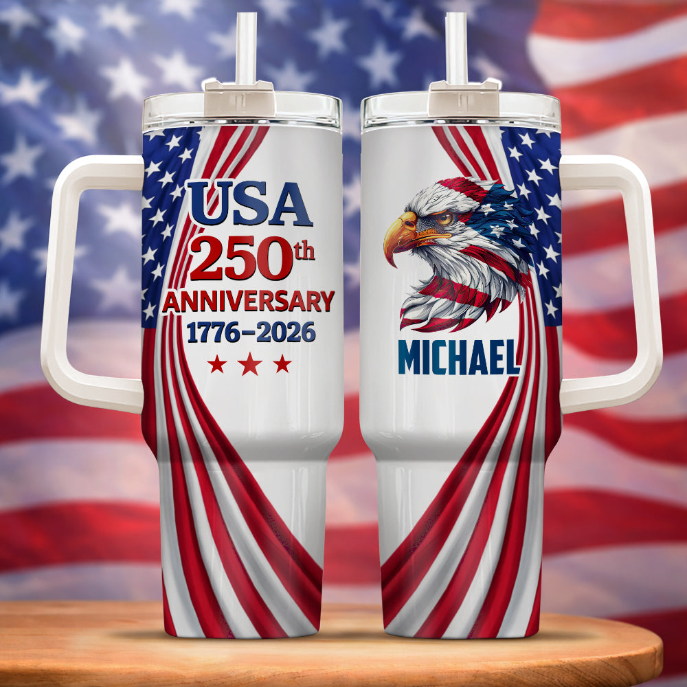 Custom Name USA 250th Anniversary 1776-2026 Eagle Tumbler 40oz HA75 921010