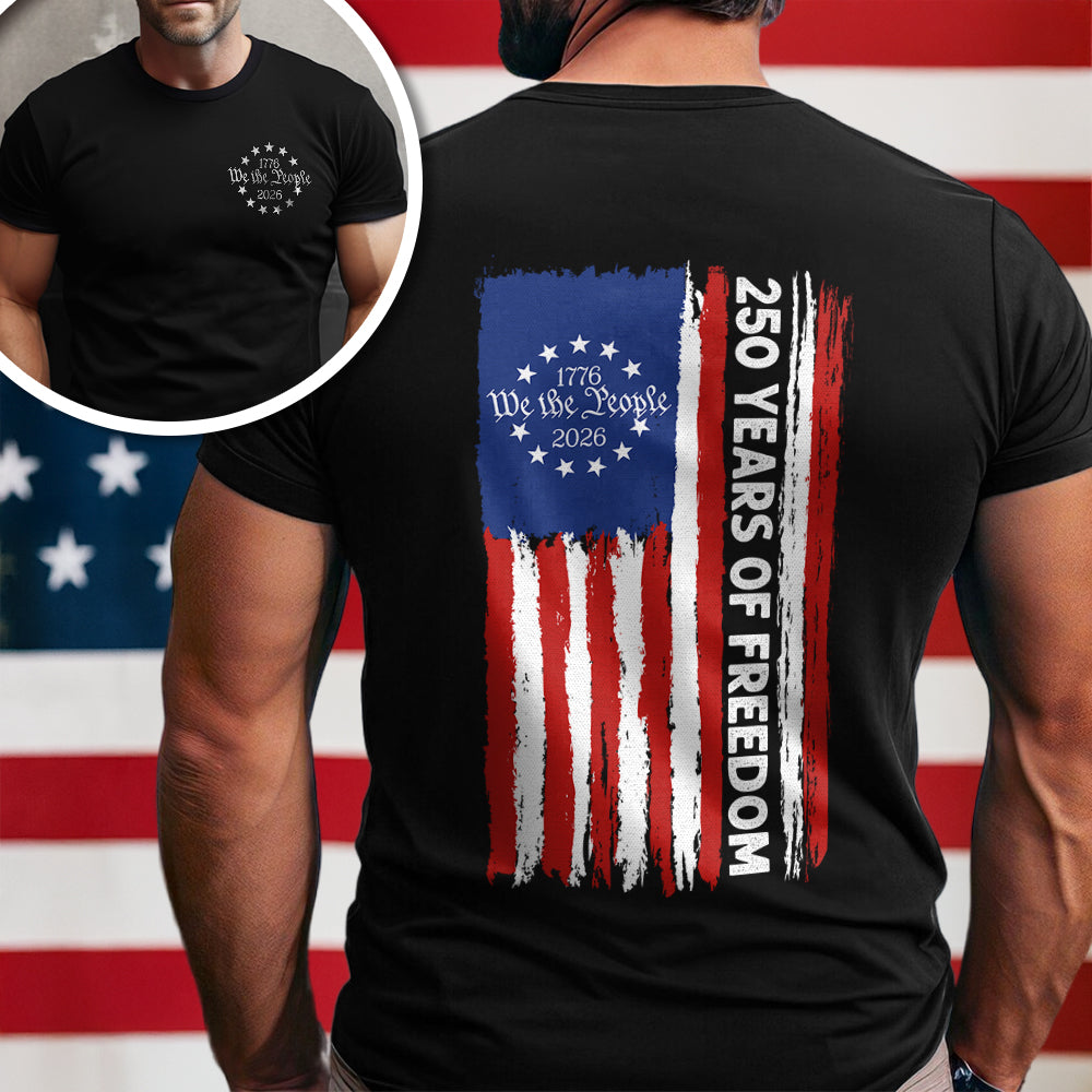 We the People T-Shirt, 250 Years of Freedom Betsy Ross Flag Back & Front Dark Shirt CH07 910528