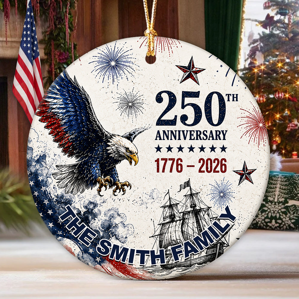 Custom Family Name 250th Anniversary 1776-2026 Eagle America Flag Ceramic Ornament TH10 170785