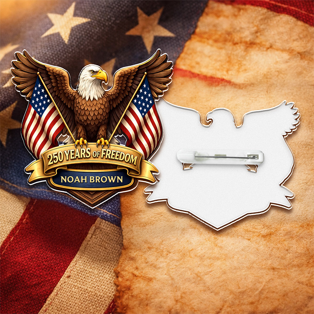 Custom Name American 250 Years Of Freedom Anniversary 1776-2026 Eagle Acrylic Pin LM32 899573