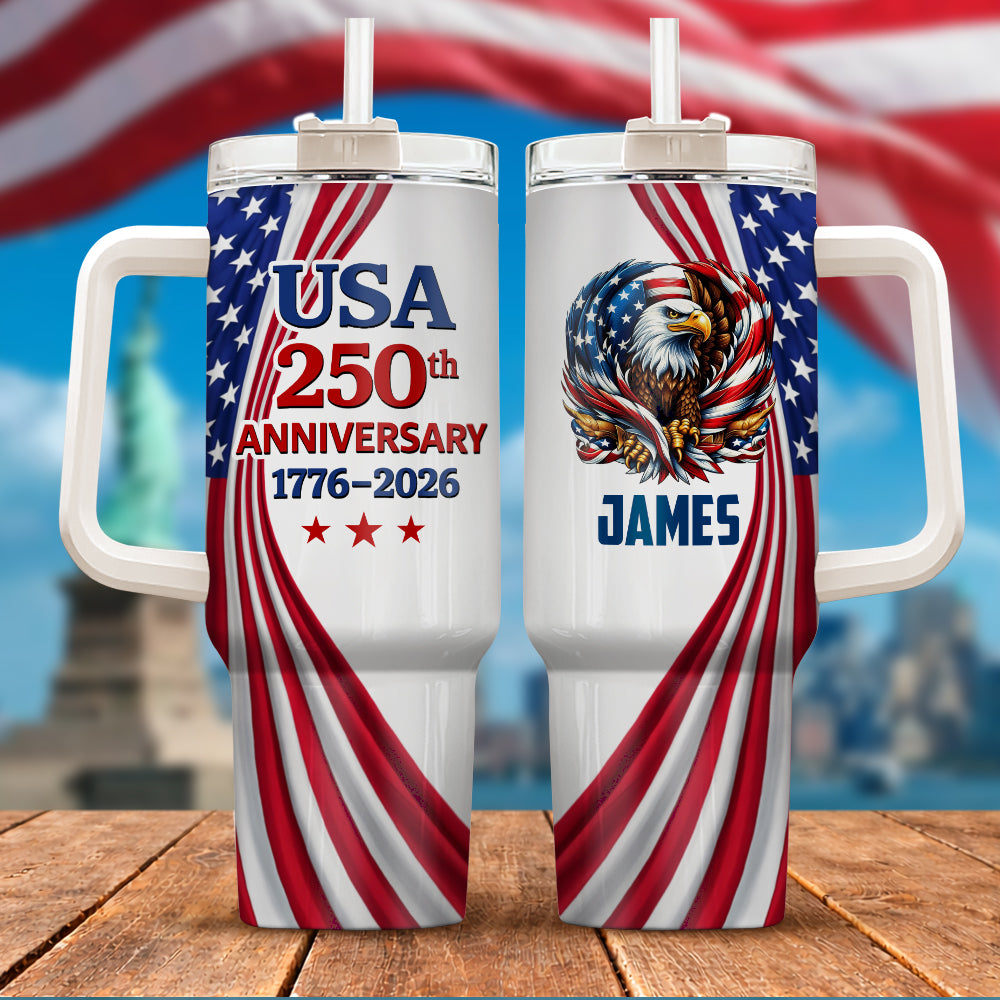 Custom Name USA 250th Anniversary 1776-2026 Eagle Tumbler 40oz HA75 921010