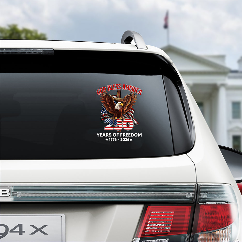 God Bless America 250 Years Of Freedom 1776 - 2026 Car Window Decal Sticker CH07 910534