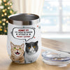 Custom Photo Admit it! Life Would Be Boring Without Me Wine Tumbler CH07 896414