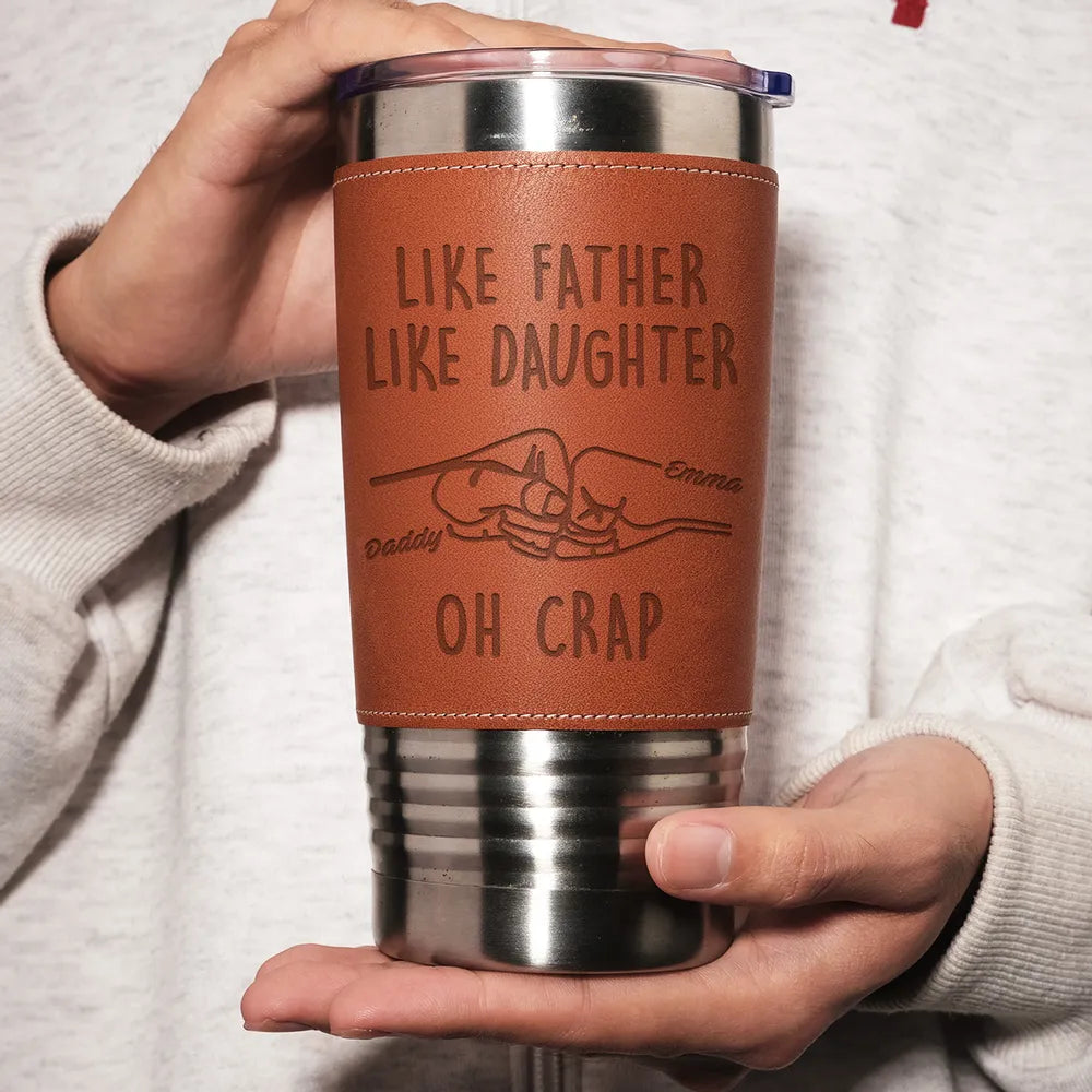 Like Father Like Daughter - Gift From Daughter, Engraved Tumbler 210905