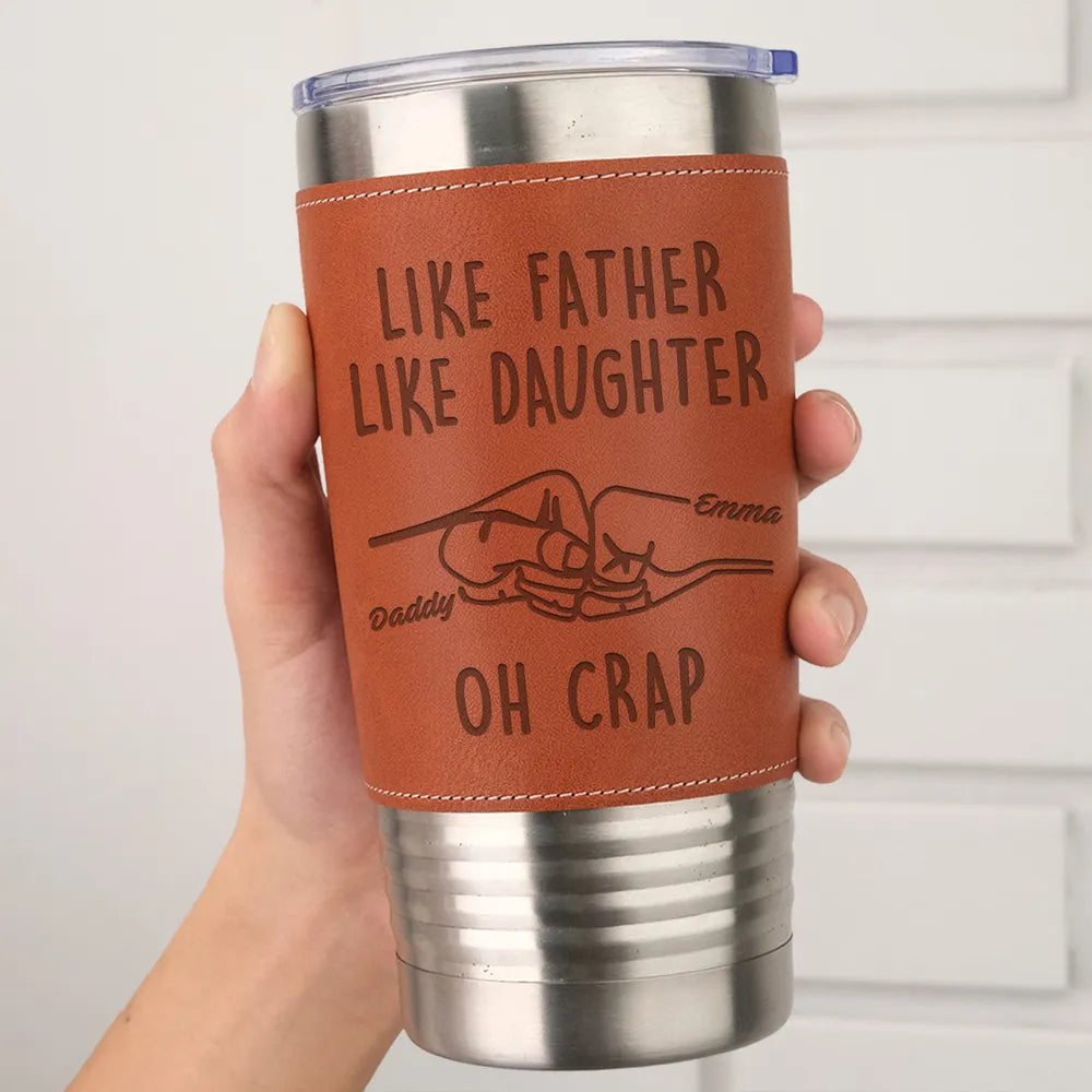 Like Father Like Daughter - Gift From Daughter, Engraved Tumbler 210905