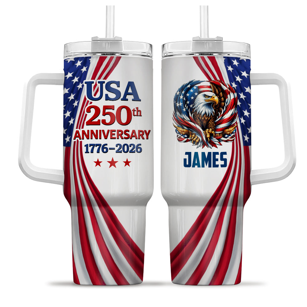 Custom Name USA 250th Anniversary 1776-2026 Eagle Tumbler 40oz HA75 921010
