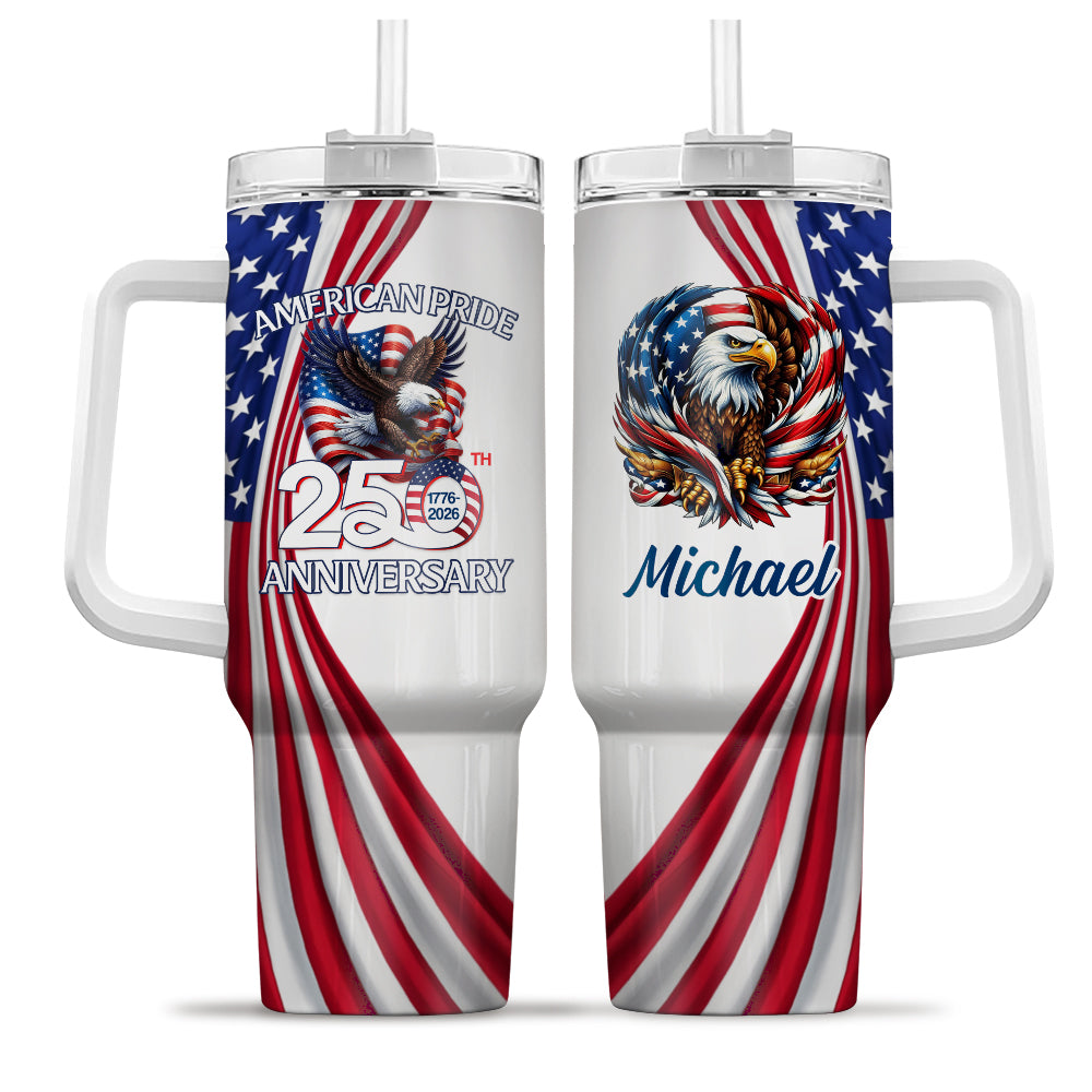 Custom Name American Pride Patriotic 250th Anniversary Eagle Tumbler 40oz HA75 921006