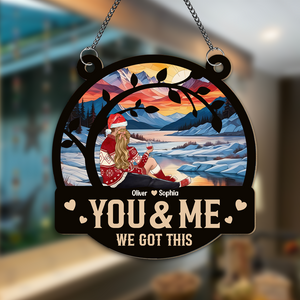 You & Me We Got This Couple Valentine's Day, Christmas Gift Window Hanging Suncatcher Ornament Personalized Gift HO82 893008